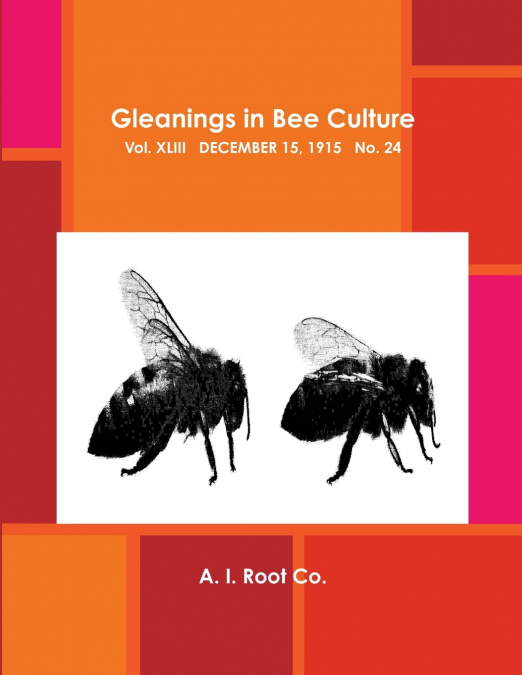 Gleanings in Bee Culture, Vol. XLIII, December 15, 1915, No. 24