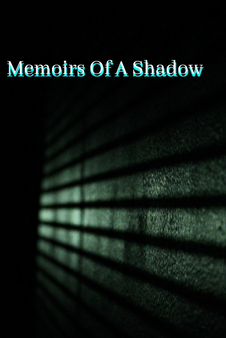Memoirs of A Shadow