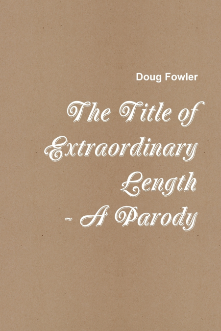 The Title of Extraordinary Length - A Parody