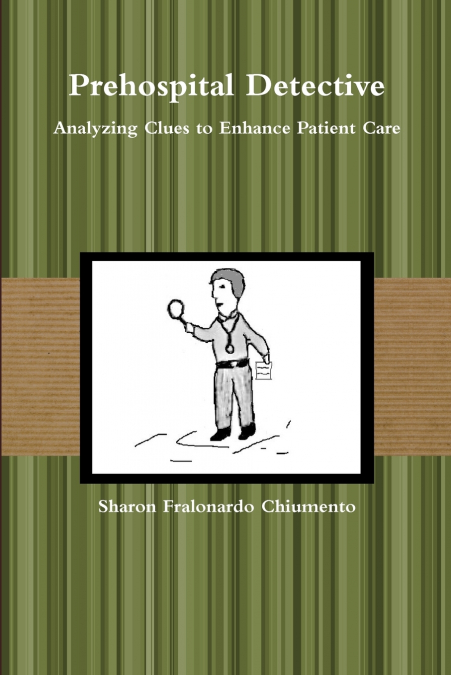 Prehospital Detective  -  Analyzing Clues to Enhance Patient Care