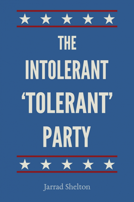 The Intolerant, ’Tolerant’ Party