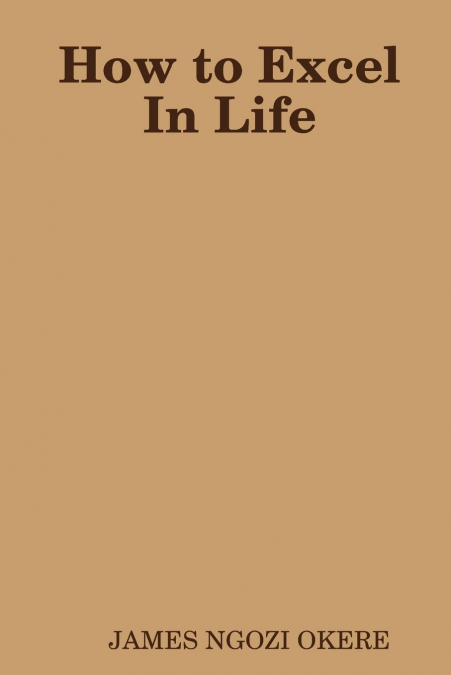 How to Excel In Life