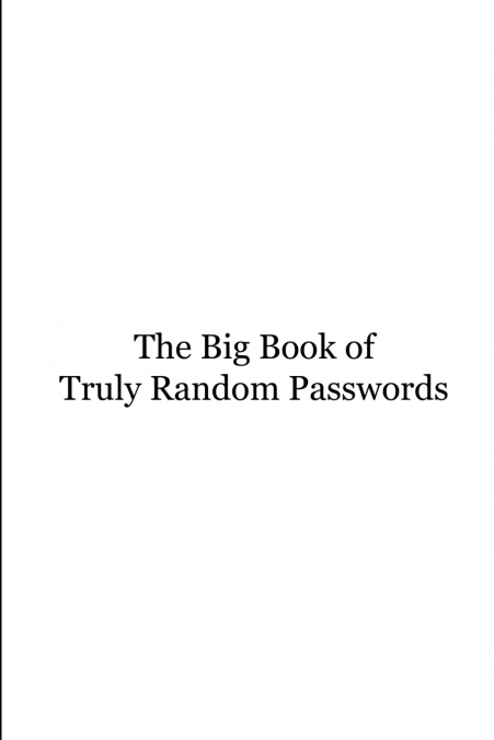 The Big Book of Truly Random Passwords