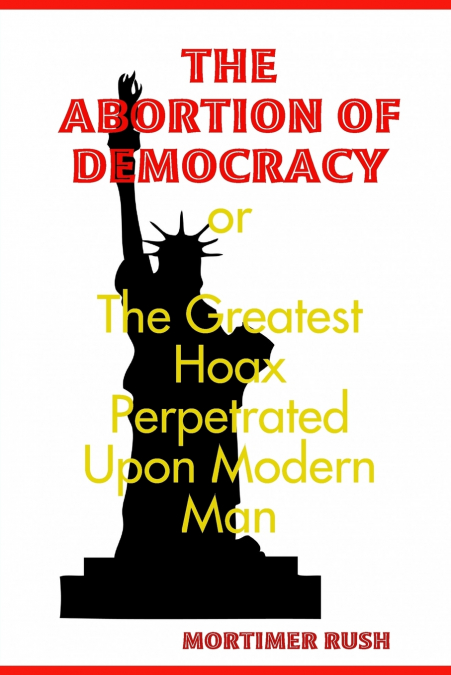 THE ABORTION OF DEMOCRACY
