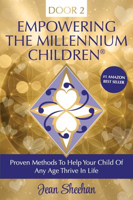 Empowering The Millennium Children, Proven Methods to Help Your Child of any Age Thrive in Life