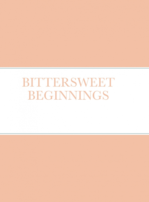 BITTERSWEET BEGINNINGS