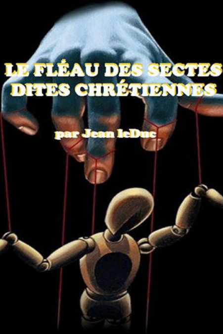 LE FLÉAU DES SECTES DITES CHRÉTIENNES
