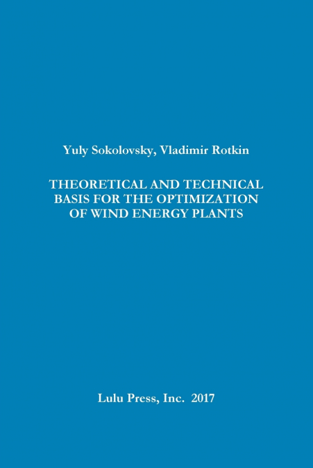 THEORETICAL AND TECHNICAL BASIS FOR THE OPTIMIZATION OF WIND ENERGY PLANTS