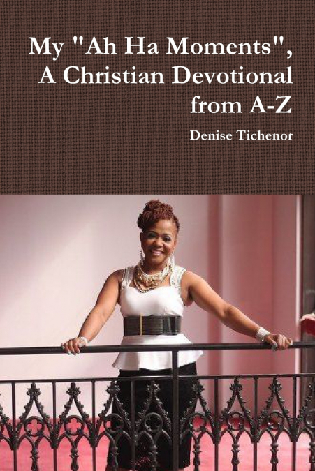 My 'Ah Ha Moments', A Christian Devotional from A-Z