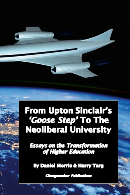 From Upton Sinclair’s ’Goose Step’ to the Neoliberal University