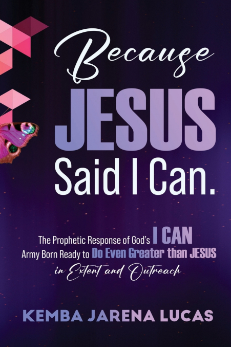Because Jesus Said I Can.