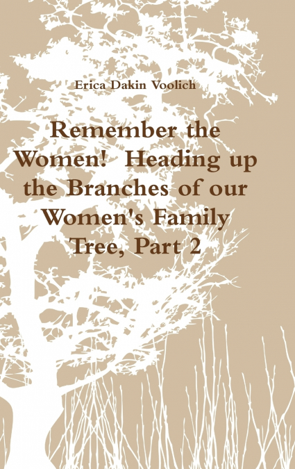 Remember the Women!  Heading up the Branches of our Women’s Family Tree, Part 2