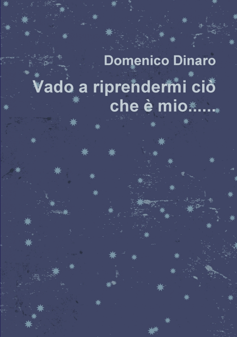 Vado a riprendermi ciò che è mio..........