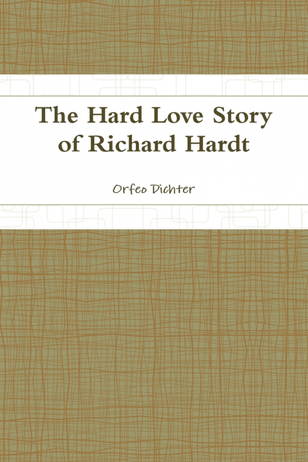 The Hard Love Story of Richard Hardt