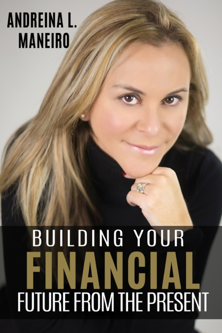 BUILDING YOUR FINANCIAL FUTURE FROM THE  PRESENT