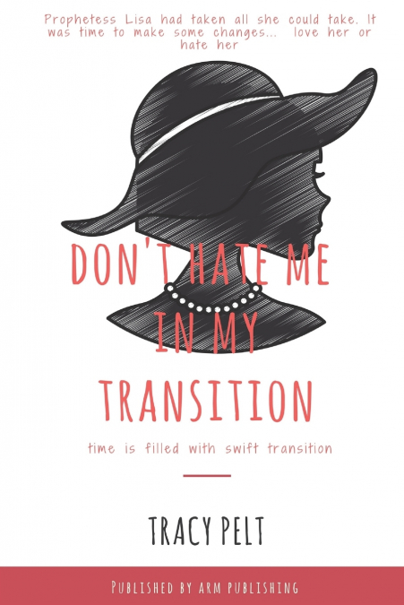 Don’t Hate Me In My Transition