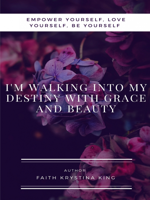 I’m Walking into My Destiny with Grace and Beauty