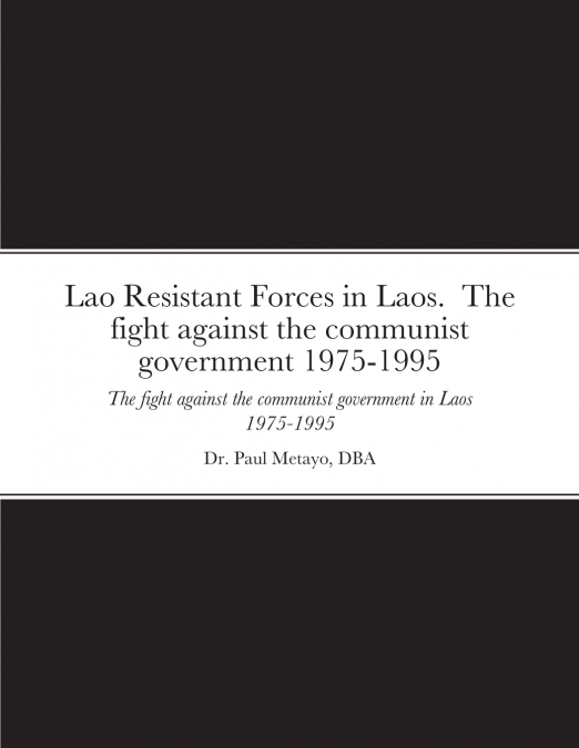 Lao Resistant Forces in Laos.  The fight against the communist government 1975-1995