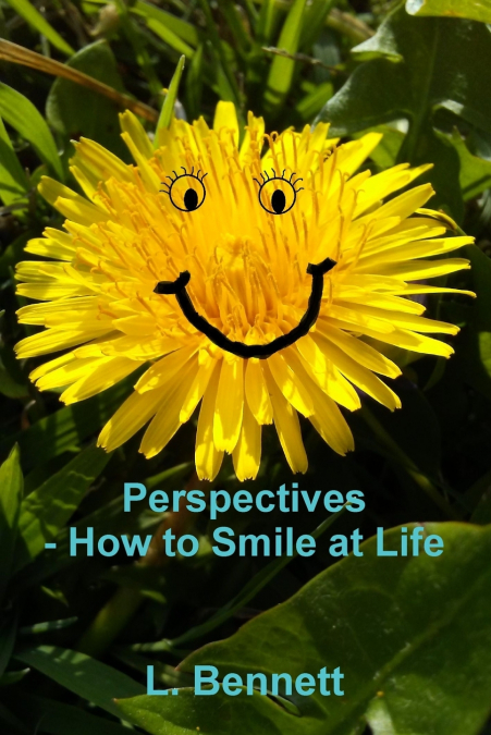 Perspectives, How to Smile at Life