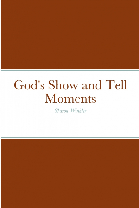 God’s Show and Tell Moments