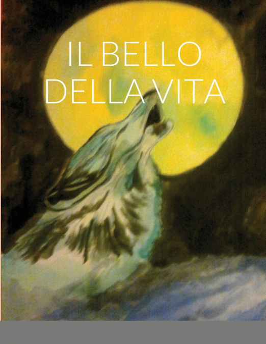 IL BELLO DELLA VITA
