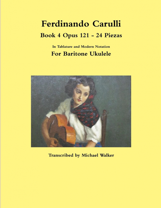 Ferdinando Carulli Book 4 Opus 121 - 24 Piezas  In Tablature and Modern Notation  For Baritone Ukulele