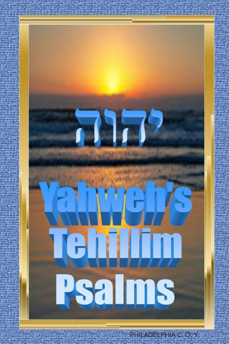 YAHWEH’S TEHILLIM -PSALMS