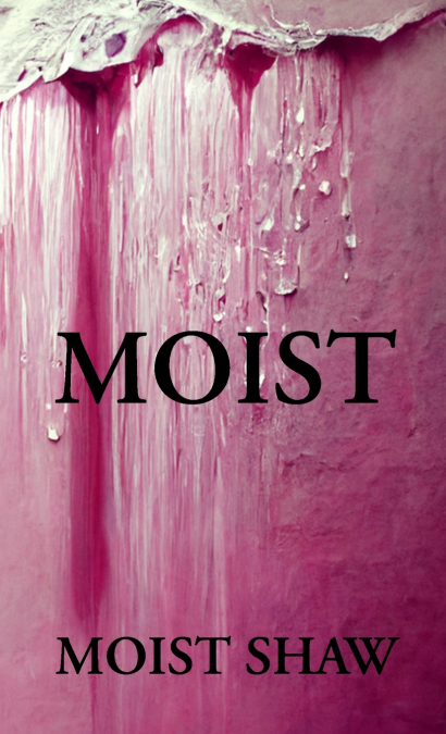 MOIST