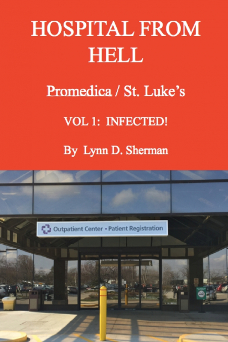 HOSPITAL FROM HELL  Promedica/St.Luke’s Vol 1