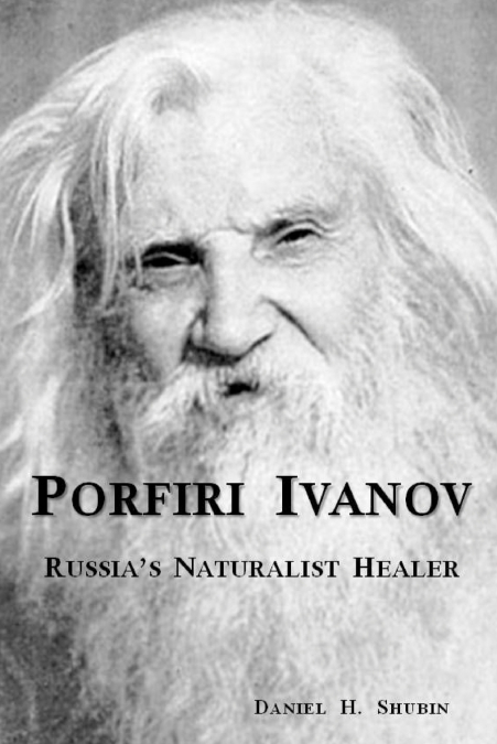 Porfiri Ivanov, Russia’s Naturalist Healer