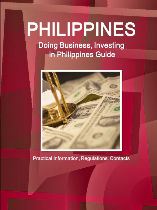 Philippines, Doing, Business, Investing, Philippines, Guide - Practical, Information, Regulations, Contacts