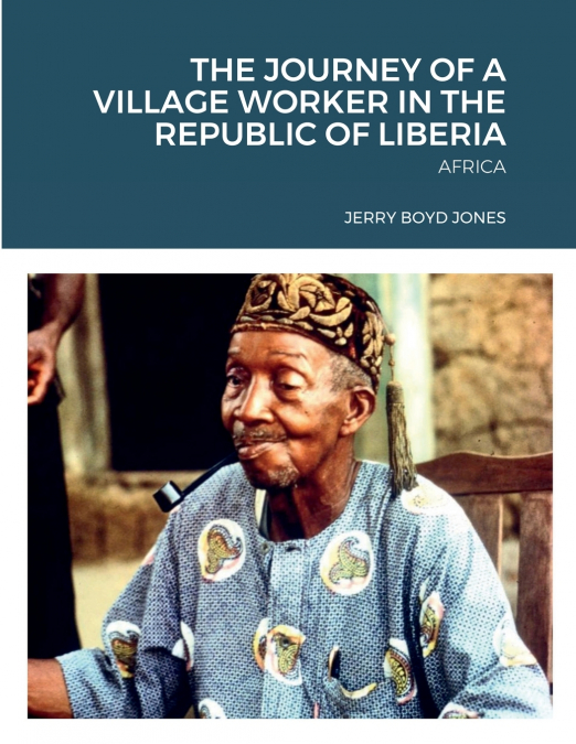 THE JOURNEY OF A VILLAGE WORKER IN THE REPUBLIC OF LIBERIA