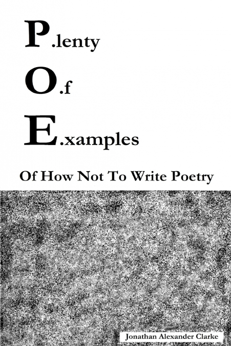P.lenty O.f E.xamples Of How Not To Write Poetry