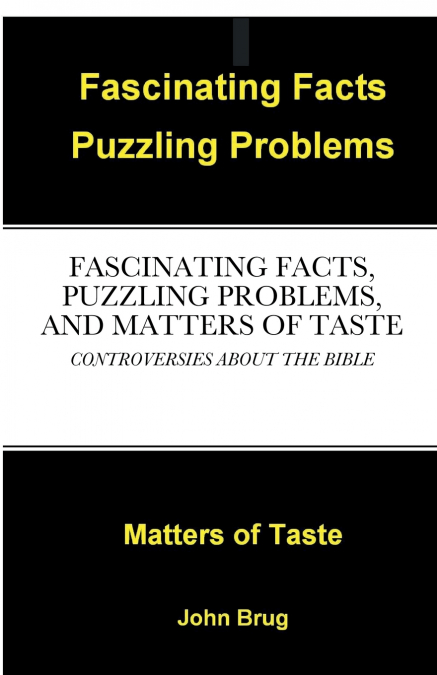FASCINATING FACTS, PUZZLING PROBLEMS, AND MATTERS OF TASTE