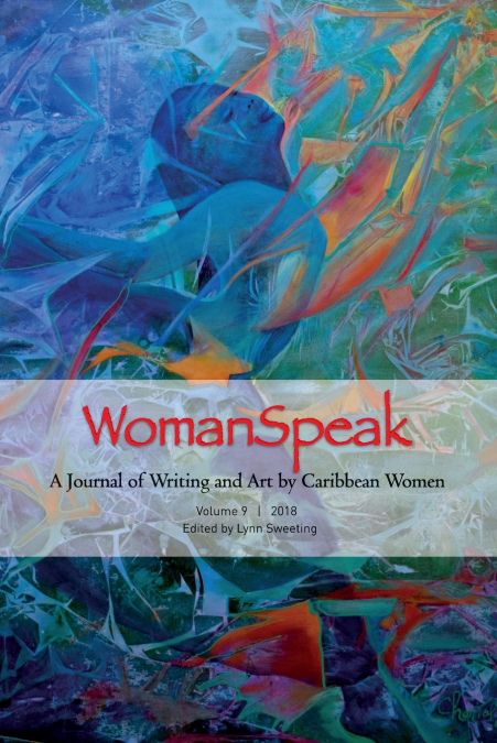 WomanSpeak, A Journal of Writing and Art by Caribbean Women, Vol. 9 2018