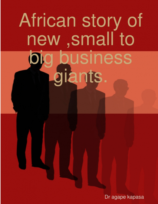African story of new ,small to big business giants.