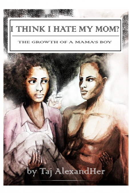 I Think I Hate My Mom? The Growth of a Mama’s Boy
