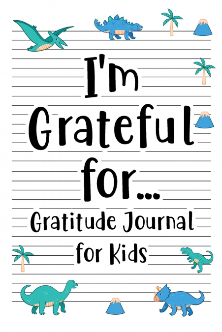 I’m Grateful for Gratitude Journal for Kids