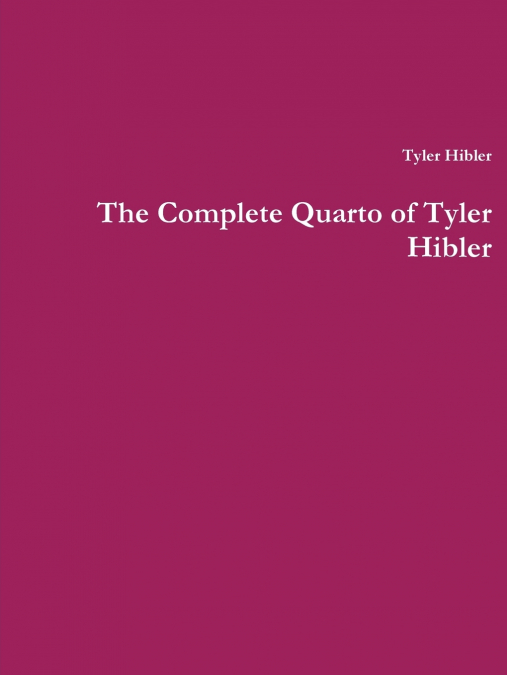 The Complete Quarto of Tyler Hibler