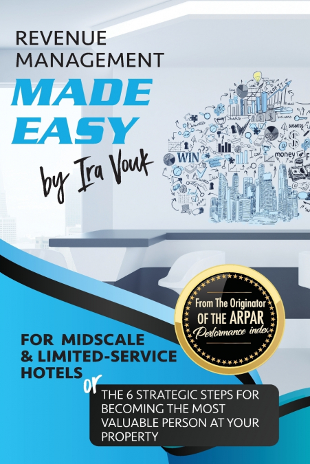 REVENUE MANAGEMENT MADE EASY, for Midscale and Limited-Service Hotels