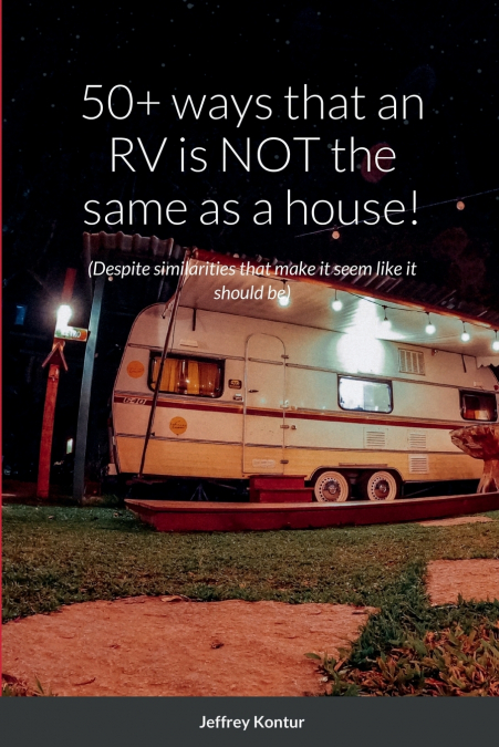 50+ ways that an RV is NOT the same as a house!