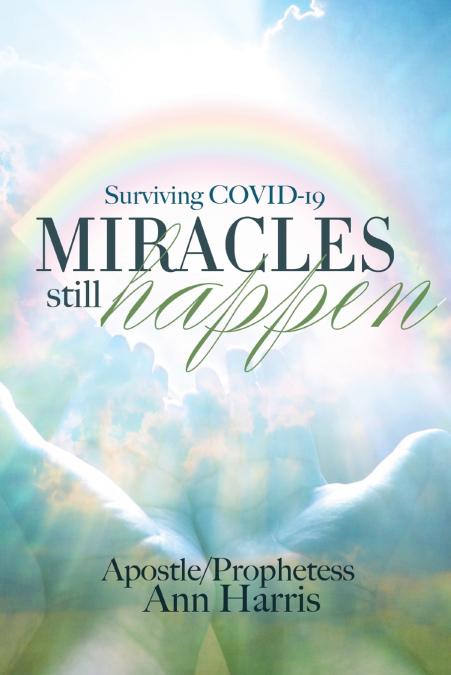 Surviving COVID-19, Miracles Still Happen