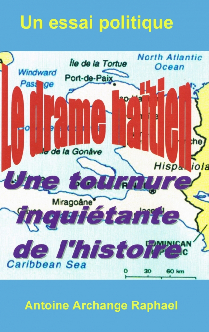 Le drame haïtien, une tournure inquiétante de l’histoire