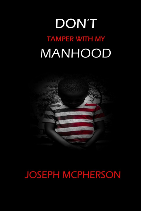 Don’t Tamper with my Manhood