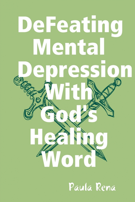 Defeating Mental Depression With God’s Healing Word