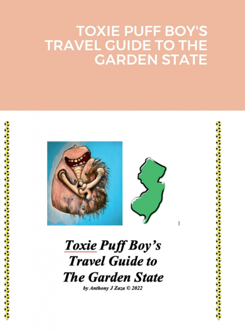 TOXIE PUFF BOY’S TRAVEL GUIDE TO THE GARDEN STATE
