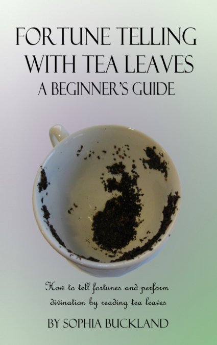 Fortune Telling with Tea Leaves - A Beginner’s Guide