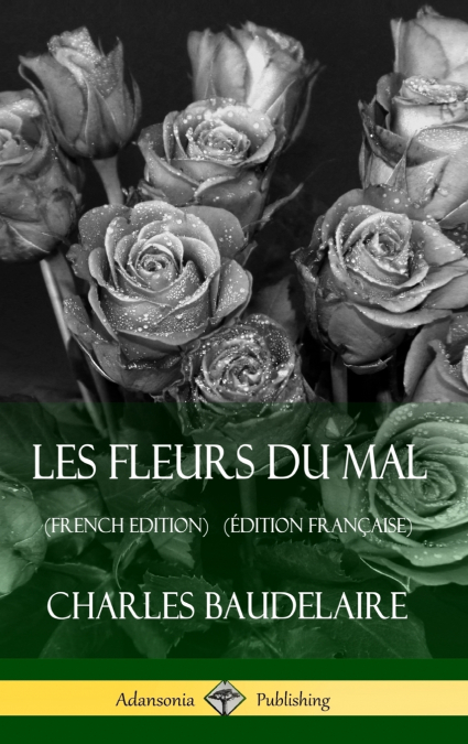 Les Fleurs du Mal (French Edition) (Édition Française) (Hardcover)