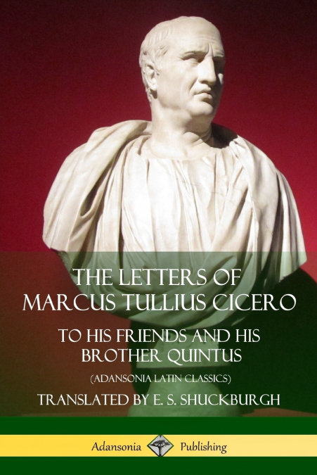 The Letters of Marcus Tullius Cicero