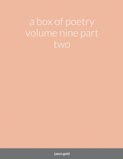 a box of poetry volume nine part two
